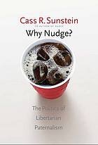 Sunstein, Cass R. - Why nudge? : the politics of libertarian paternalism.