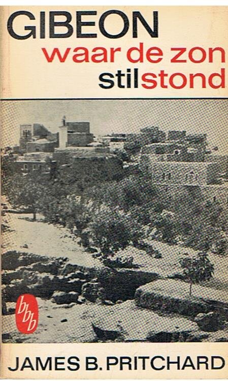 Pritchard, James B. - Gibeon waar de zon stilstond