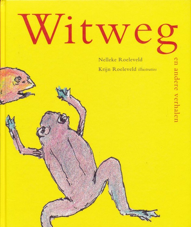 Roeleveld, Nelleke - Witweg en andere verhalen