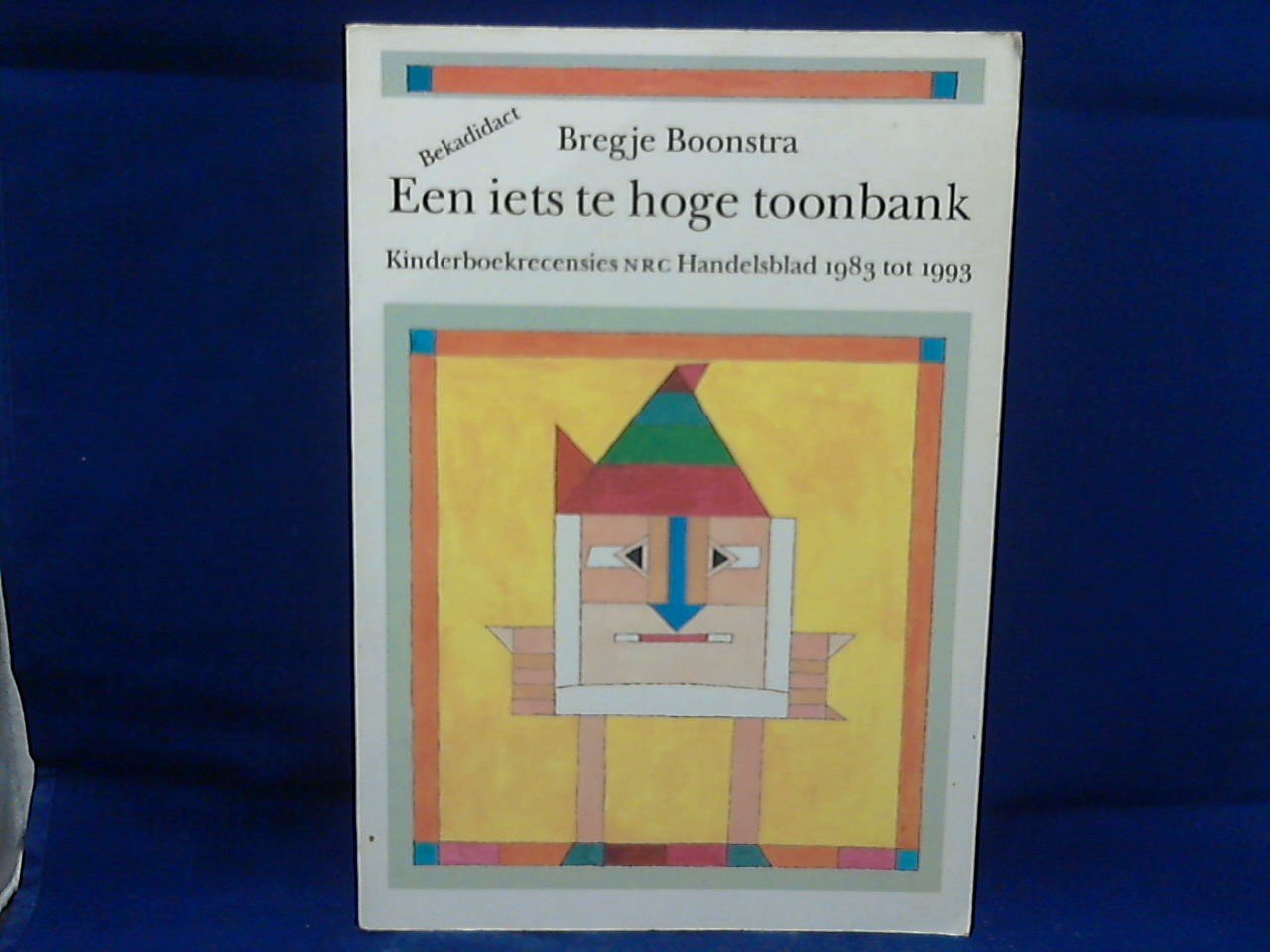 Boonstra Bregje - Een iets te hoge toonbank. Kinderboekrecensies NRC Handelsblad 1983 tot 1993