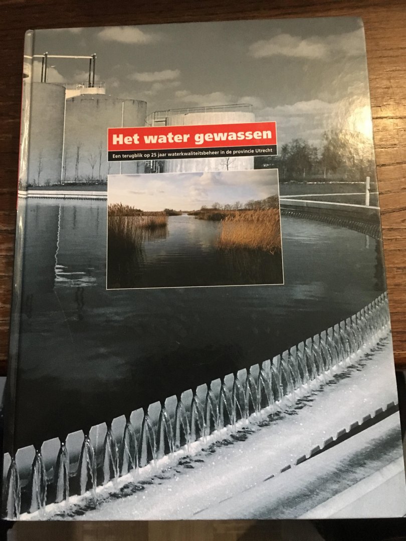  - Het water gewassen, een terugblik op 25 jaar waterkwaliteitbeheer in de provincie Utrecht
