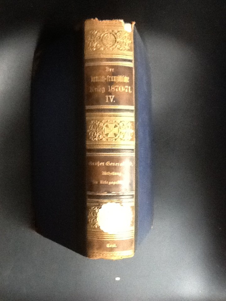 Kriegsgeschichtliche Abteilung des großen Generalstabes - Der deutsch-französische Krieg 1870 - 71. Band IV  Zweiter Theil - zweiter bandGeschichte des Krieges gegen die Republik - Heft 16. Ledereinband – 1880