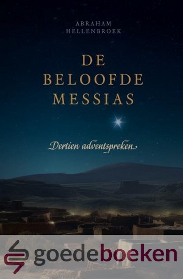 Hellenbroek, Abraham - De beloofde Messias *nieuw* --- Dertien adventspreken