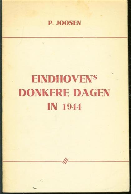 P Joosen - Eindhoven s donkere dagen in 1944