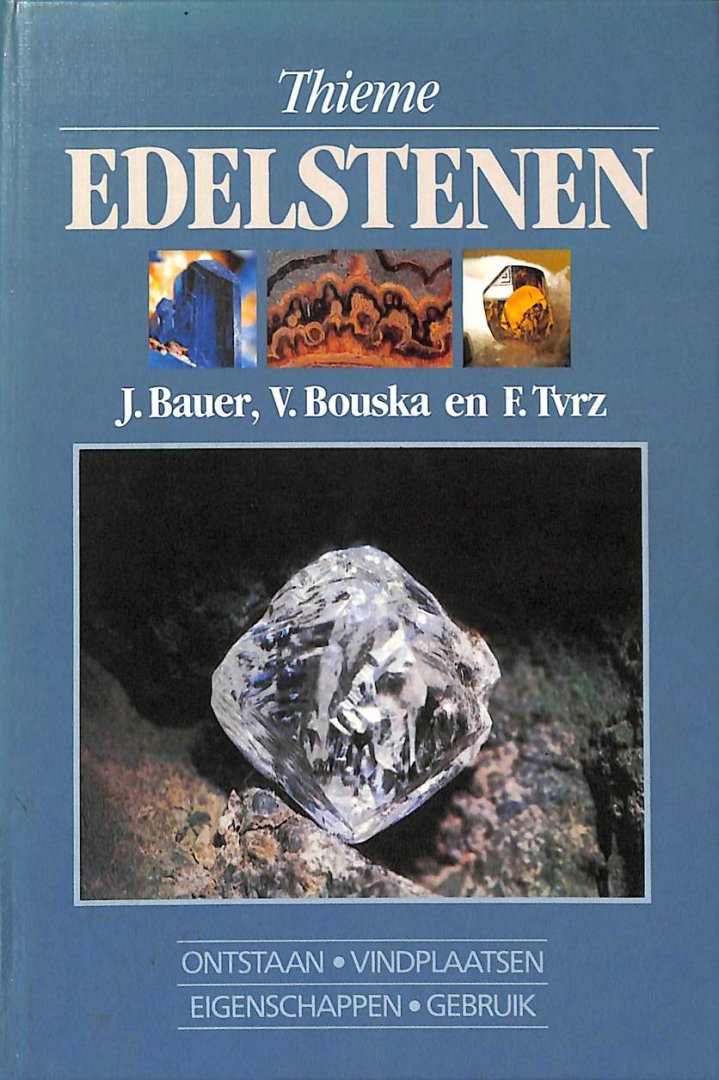 Bauer, J. / Bouska, V. / Tvrz, F. - Edelstenen. Ontstaan, vindplaatsen, eigenschappen, gebruik.