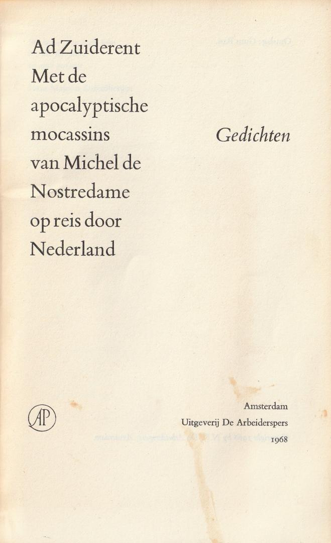 Zuiderent, Ad - Met de apocalyptische mocassins van Michel Nostredame op reis door Nederland : gedichten