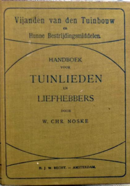 W. Chr. Noske. - Vijanden van den Tuinbouw.Handboek voor tuinlieden.