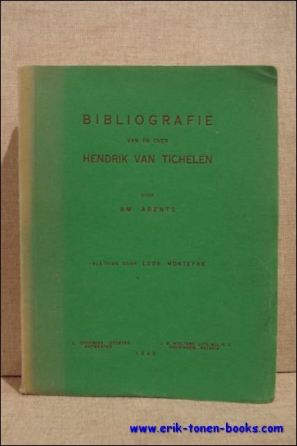 Arents, Amed e - BIBLIOGRAFIE VAN EN OVER HENDRIK VAN TICHELEN.