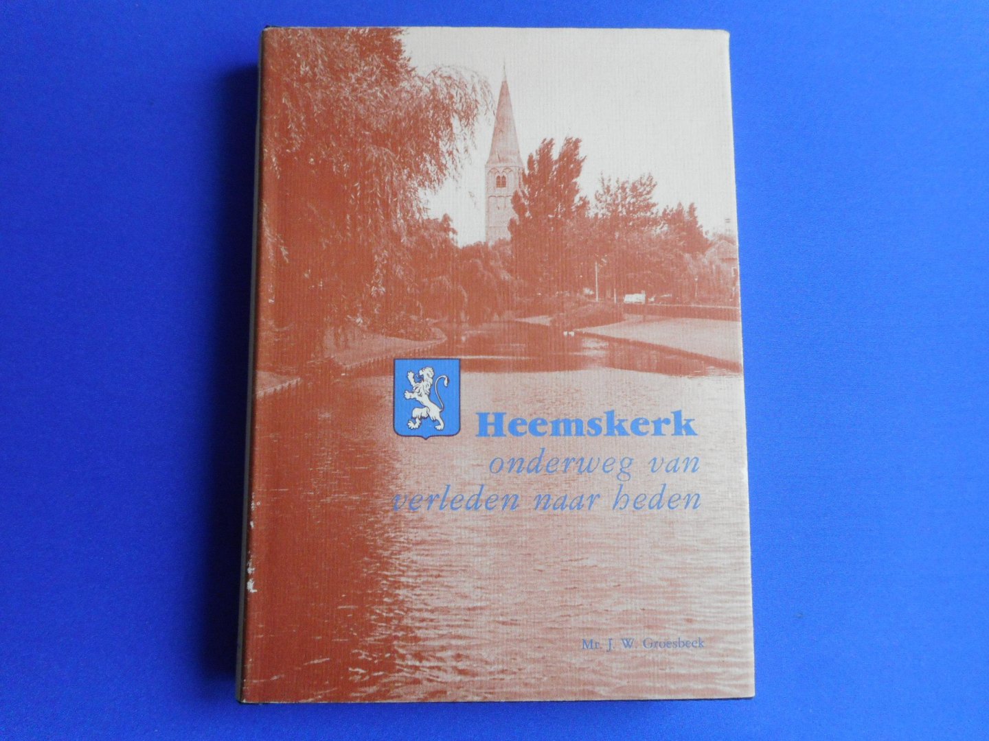 Mr. J.W. Groesbeek - Heemskerk onderweg van verleden naar morgen
