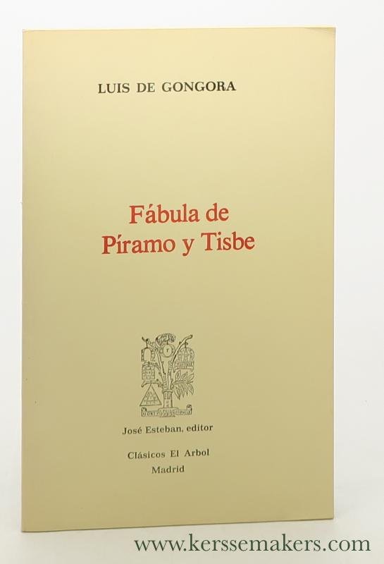 Gongora, Luis de. - Fábula de Píramo y Tisbe. Edición, introducción y notas de David Garrison.