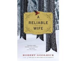 Robert Goolrick - A Reliable Wife