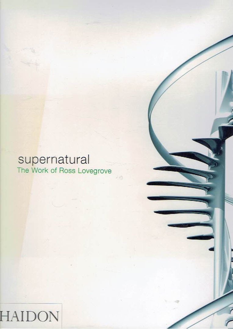 LOVEGROVE, Ross - Supernatural - The Work of Ross Lovegrove.