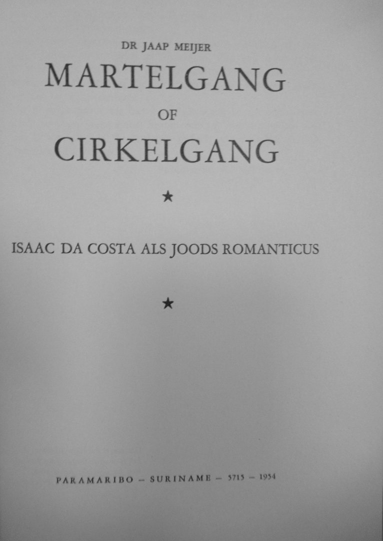 Meijer, Jaap Dr. - Martelgang of cirkelgang. Isaac da Costa als Joods romanticus