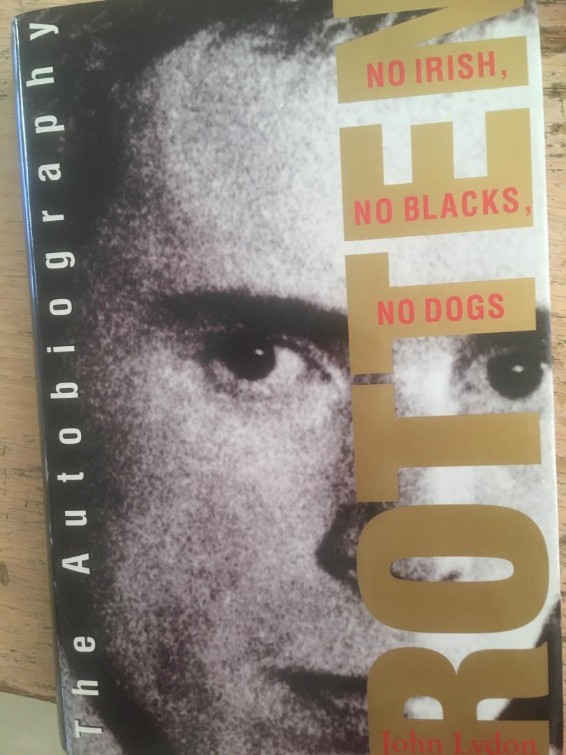 Lydon, John, Zimmerman, Keith and Kent - Rotten: No Irish, No Blacks, No Dogs