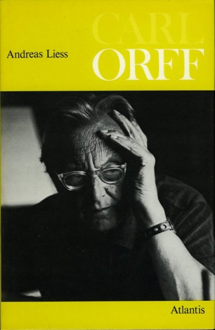 LIESS, Andreas - Carl Orff. Idee und Werk.