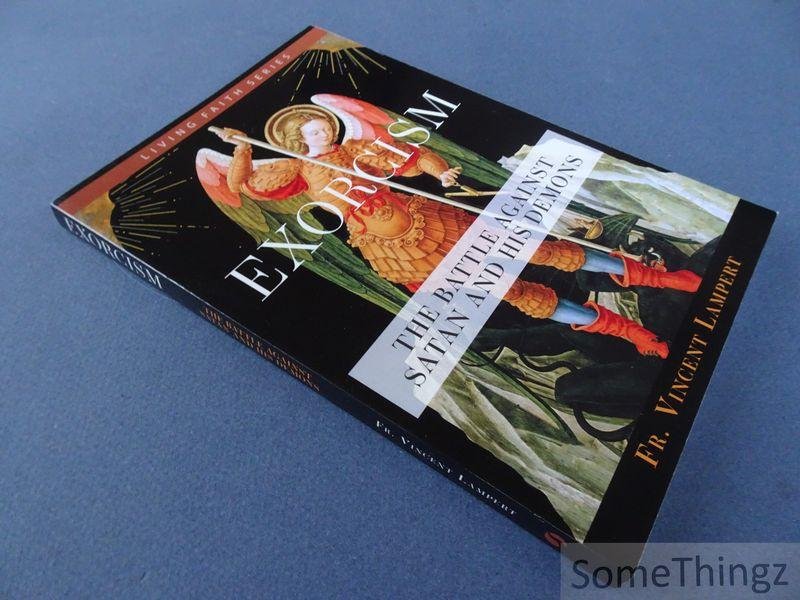 Fr. Vincent P. Lampert - Exorcism: the Battle against Satan and His Demons.
