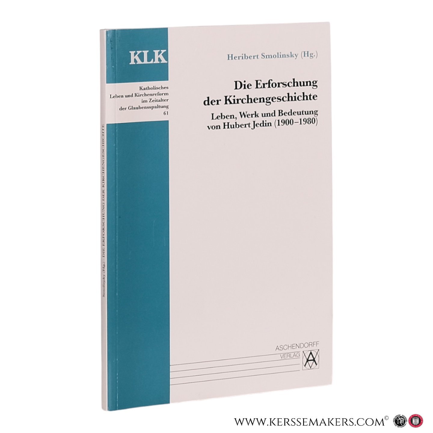 Smolinsky, Heribert (ed.). - Die Erforschung der Kirchengeschichte: Leben, Werk und Bedeutung von Hubert Jedin (1900?1980).