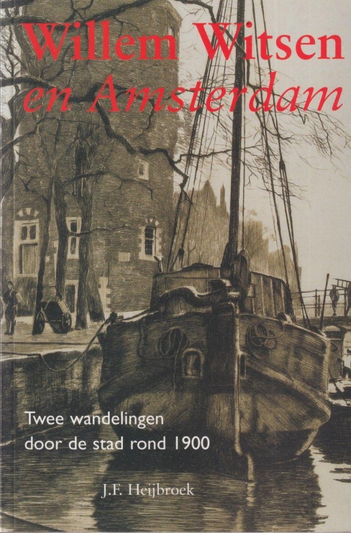 Heijbroek, J.F. - Willem Witsen en Amsterdam. Twee wandelingen door de stad rond 1900