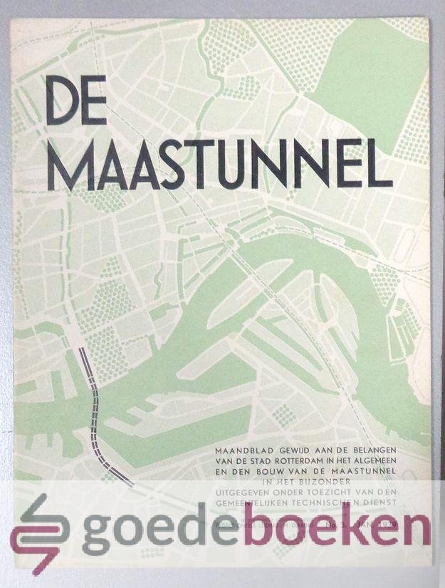 Dekking, H. - De Maastunnel, 2e jaargang nummer 3 --- Maandblad gewijd aan de belangen van de stad Rotterdam in het algemeen en den bouw van de Maastunnel in het bijzonder uitgegeven onder toezicht van den Gemeentelijken Technischen Dienst. No 3. Januari 1939