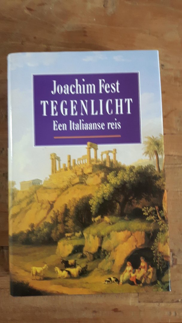 Fest, Joachim - Tegenlicht.  Een Italiaanse reis