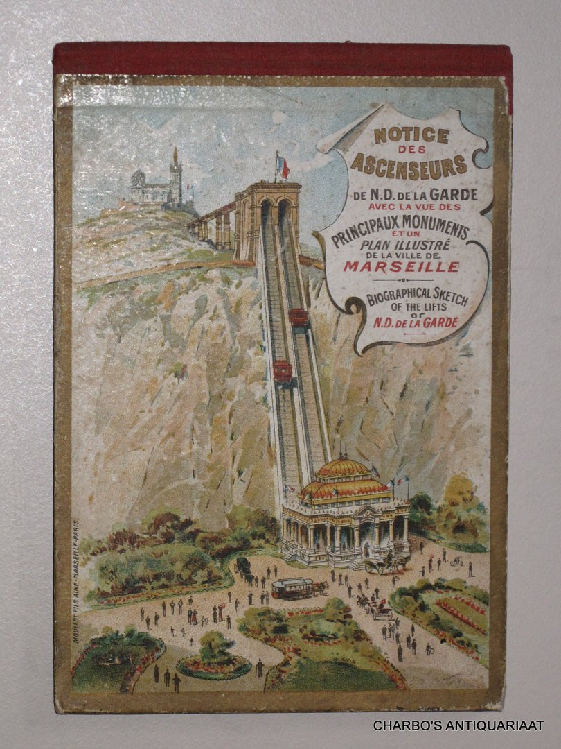 MARSEILLE. - Notice des ascenseurs de N.D. de la Garde avec la vue des principaux monuments et un plan de la ville de Marseille. Biographical sketch of the lifts of N.D. de la Garde.