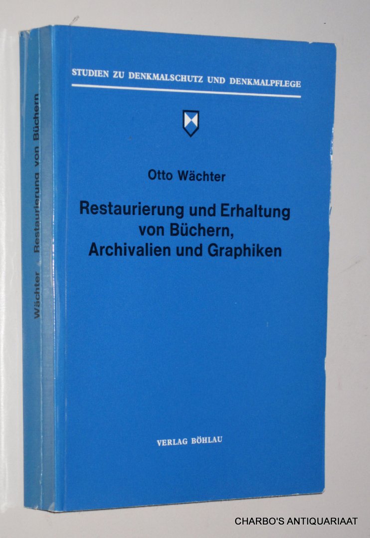 WÄCHTER, OTTO, - Restaurierung und Erhaltung von Büchern, Archivalien und Graphiken. Mit Berücksichtigung des Kulturguterschutzes laut Haager Konvention von 1954.