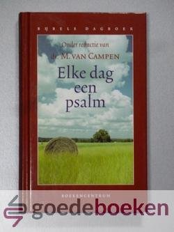 Campen, Dr. M. van - Elke dag een psalm --- Bijbels dagboek