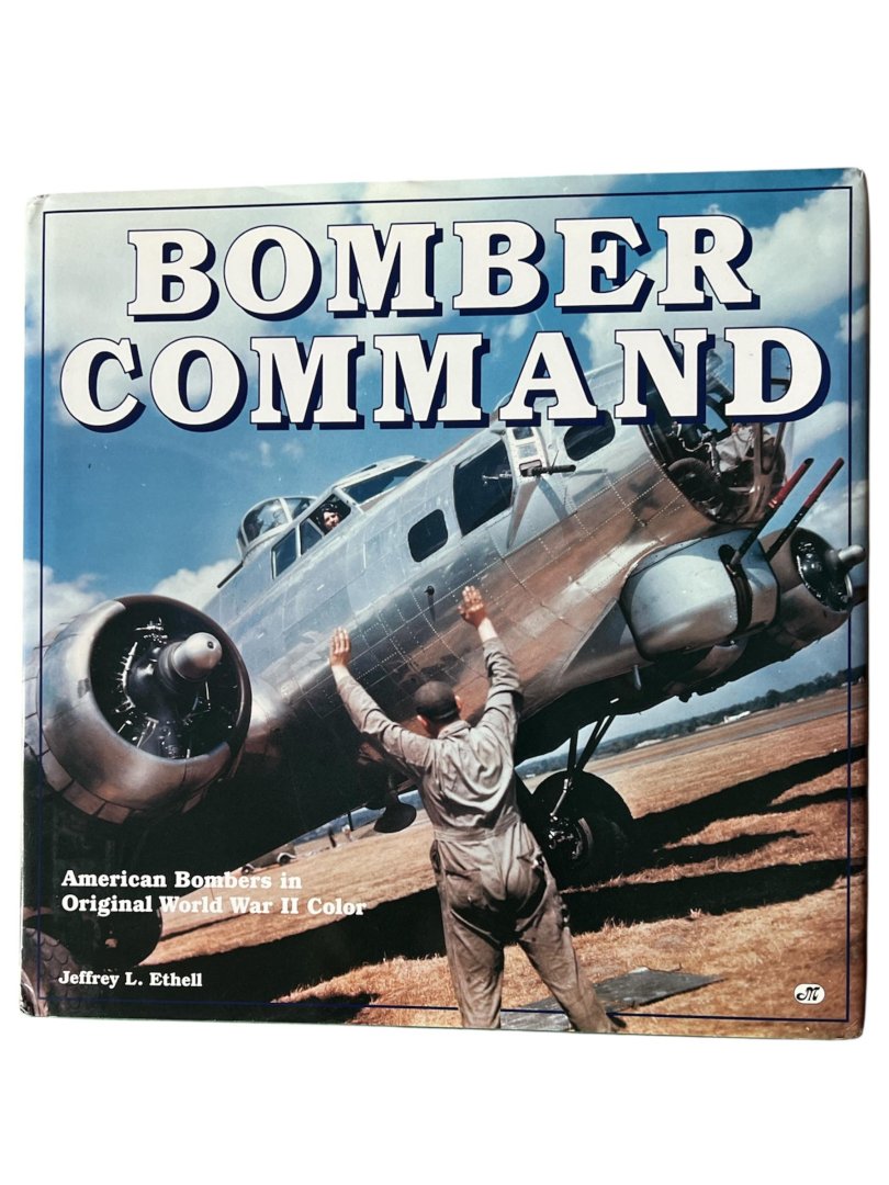 Ethell, Jeffrey L. - Bomber command : American bombers in original World War II color.