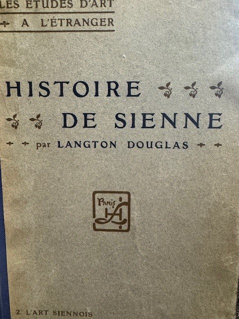 DOUGLAS, L., - Histoire de Sienne: histoire politique et sociale de la Republique de Sienne: