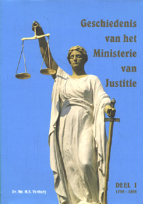 Verburg, dr mr Marcel E. - Geschiedenis van het Ministerie van Justitie - Deel 1 - 1798-1898