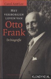 Lee, Carol Ann - Het verborgen leven van Otto Frank. De biografie.