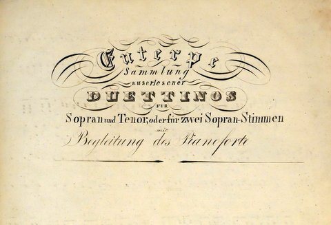 Blangini, Félice: - [Musikmanuskript d. Zt.] Euterpe / Sammlung / auserlesener / Duettinos / für / Sopran und Tenor, oder für zwei Sopran-Stimmen / mit Begleitung des Pianoforte