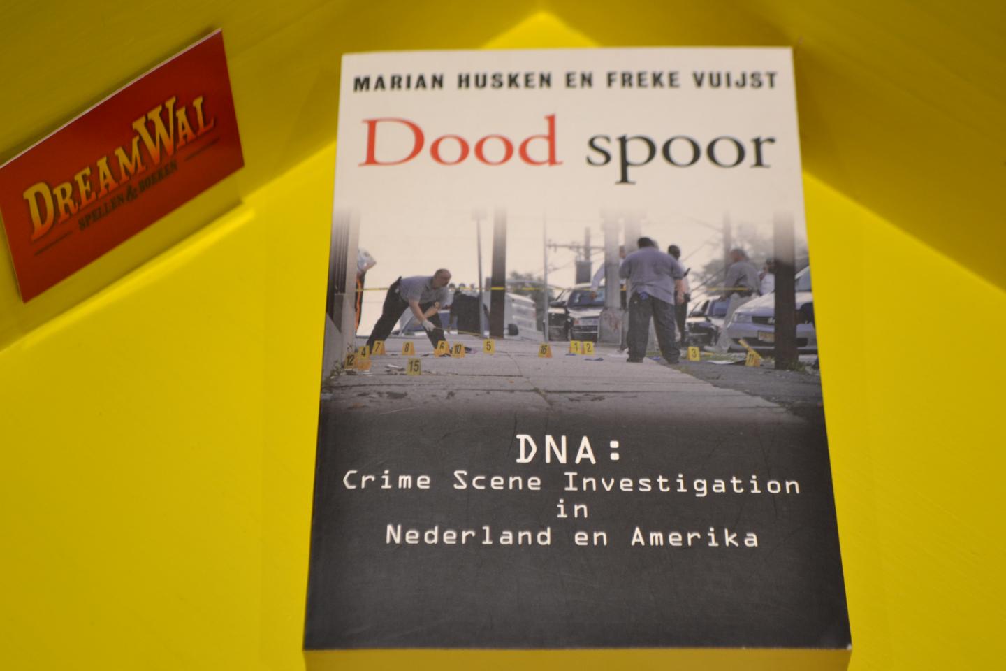 Husken, Marian, Vuijst, Freke - Dood spoor / dNA: CSI in Nederland en Amerika