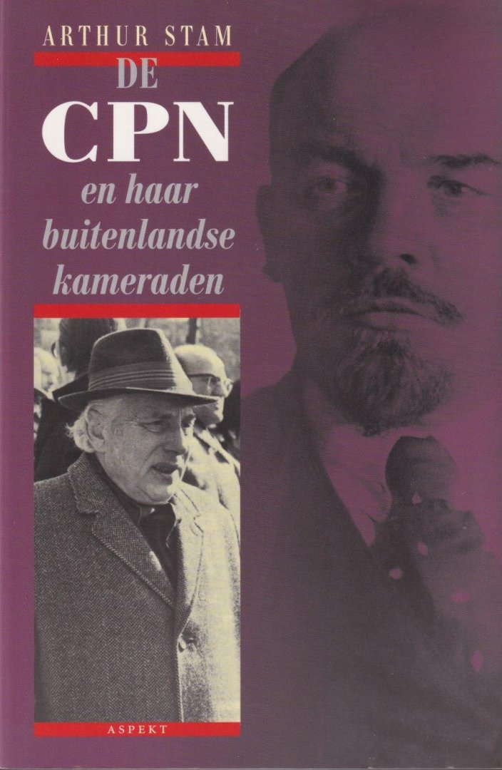 Stam, Arthur - De CPN en haar buitenlandse kameraden: Proletarisch internationalisme in Nederland