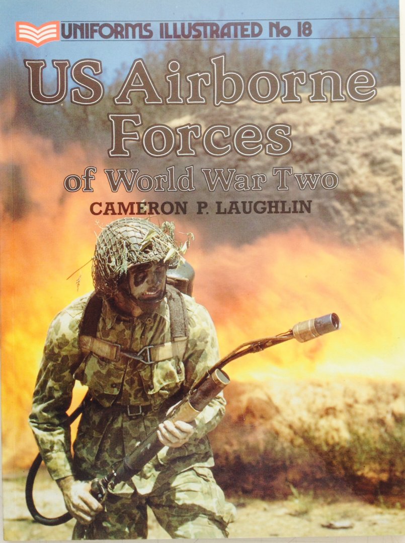 Laughlin, Cameron. P. - US Airborne Forces of World War Two. Uniforms Illustrated no. 18.