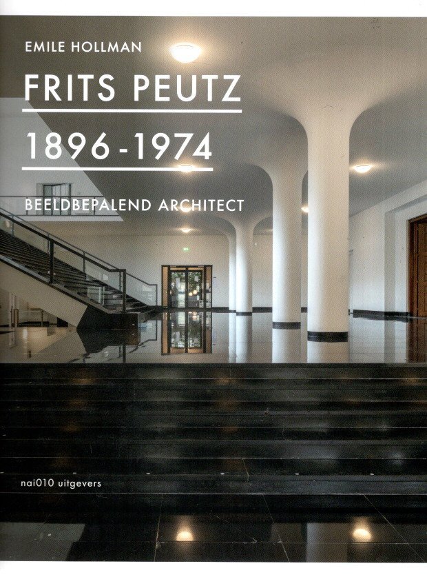 PEUTZ, Frits - Emile HOLLMAN - Frits Peutz 1896-1974 - Beeldbepalend architect. - [Nieuw].