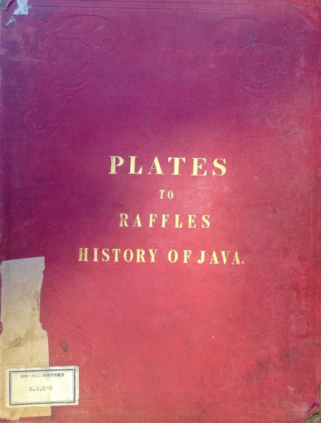 Raffles, Sir Thomas Stamford F.R.S. - Antiquarian, Architectural and Landscape Illustrations Of The History Of Java.