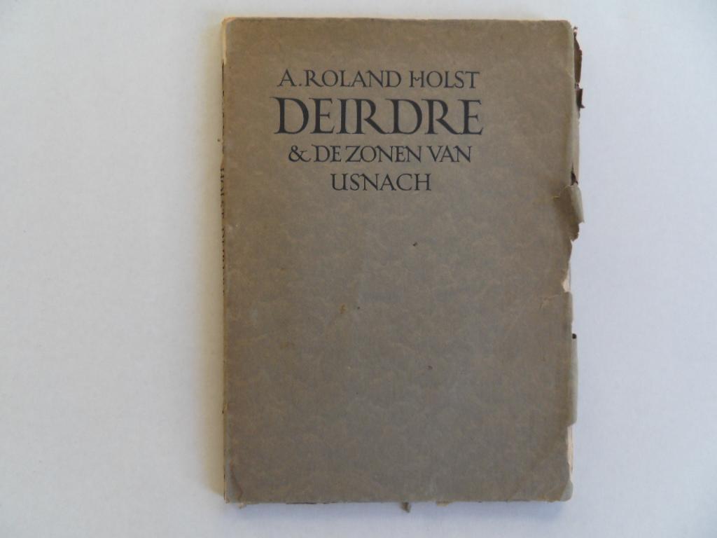 Roland Holst, A. - Deirdre & De Zonen van Usnach. [ Beperkte oplage van 205 exemplaren ]. [ Met een houtsnede van B. Essers ].