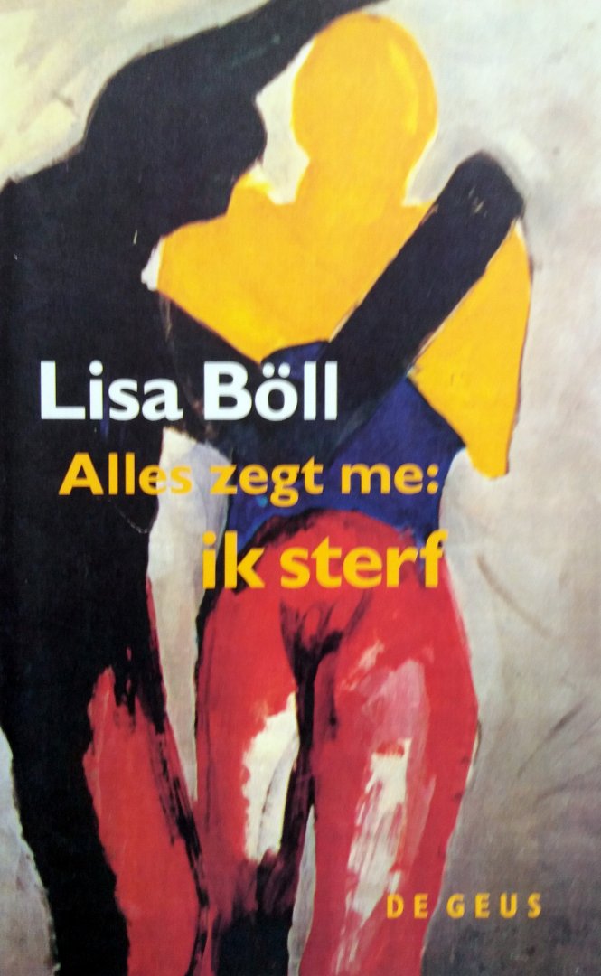 Böll, Lisa - Alles zegt me: ik sterf