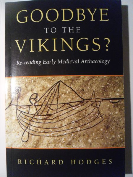 Hodges, Richard - Goodbye to the Vikings? Re-reading Early Medieval Archaeology