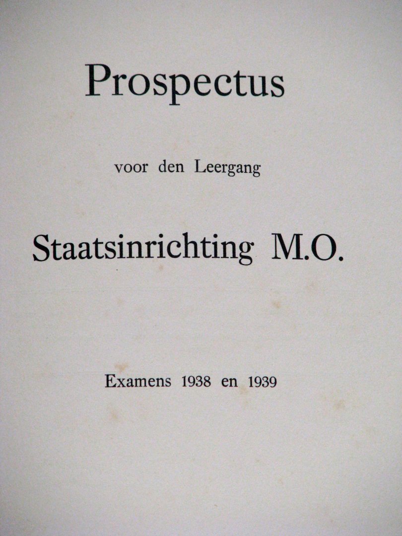Instituut voor Handelswetenschappen Leiden [redactie] - Prospectus voor den Leergang Staatsinrichting M.O. - Examens 1938 en 1939