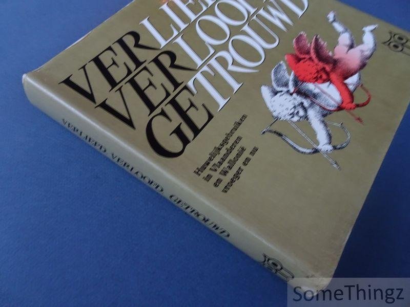 Stefaan Top en Marisa Van Huffel. - Verliefd, verloofd, getrouwd. huwelijksgebruiken in Vlaanderen en Wallonië vroeger en nu. [Met ex libris van Stefaan Top]