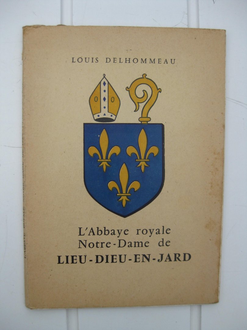Delhommeau, Louis - L'Abbaye Royale Notre-Dame de Lieu-Dieu-en-Jard. Historique et présentation.