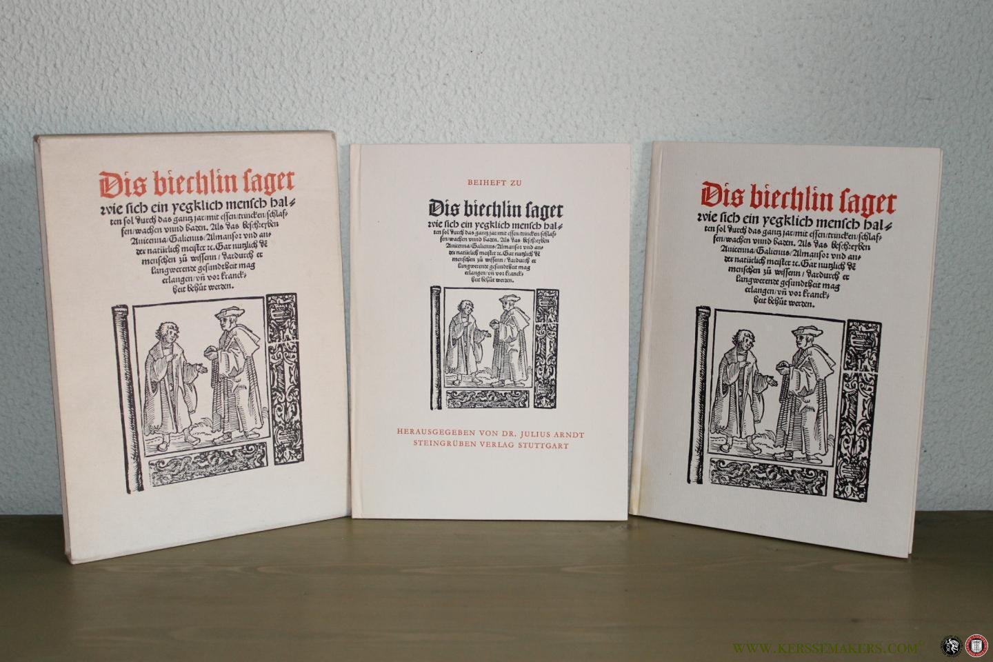 ARNDT, Julius (Heraugeber) - Dis biechlin saget wie sich ein yegklich mensch halten sol durch das gantz jar mit essen, trincken, schlafen, wachen unnd baden. Als das beschreyben Avicenna, Galienus, Almansor und ander natürlich meister u. Gar nutzlich de...