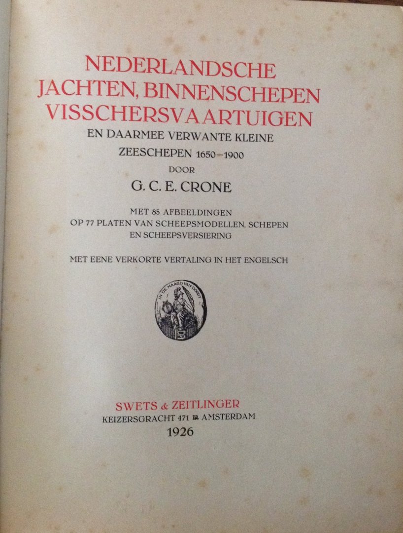 Crone, G.C.E. - Nederlandsche Jachten, Binnenschepen Visserschvaartuigen  en Daarmee Verwante Kleine Zeeschepen 1650-1900.