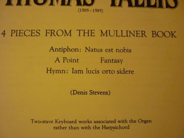 Tallis; Thomas (1505 - 1585) - 4 Pieces from the Mulliner Book (Dennis Stevens); Two Stave Keyboard works associated with the Organ rather than with the Harpsichord