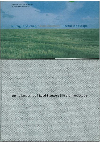 Brouwers, Ruud, text and photography - Nuttig Landschap - Usefull Landscape