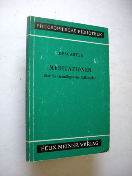 Descartes, Rene / Zekl, Hans, durchgesehen - Meditationen uber die Grundlagen der Philosophie, (Auf Grund der Ausgaben von Arthur Buchenau)