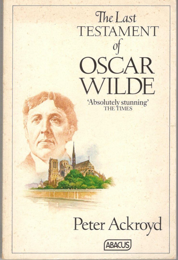 Ackroyd, Peter - The last testament of Oscar Wilde [isbn 9780349100593]