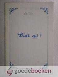 Ryle, J.C. - Bidt gij?